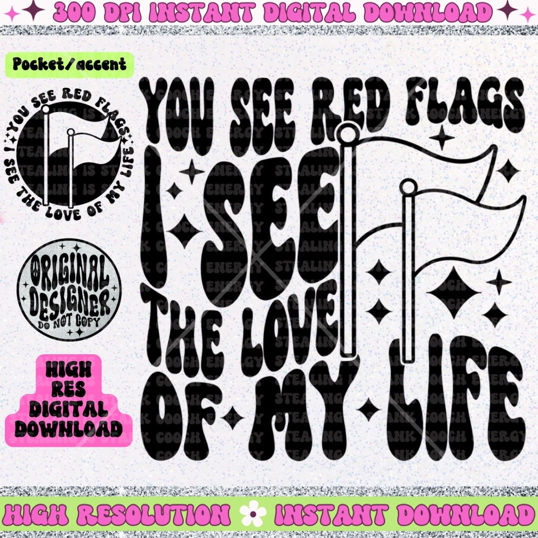 You see red flags I see the love of my life PNG download