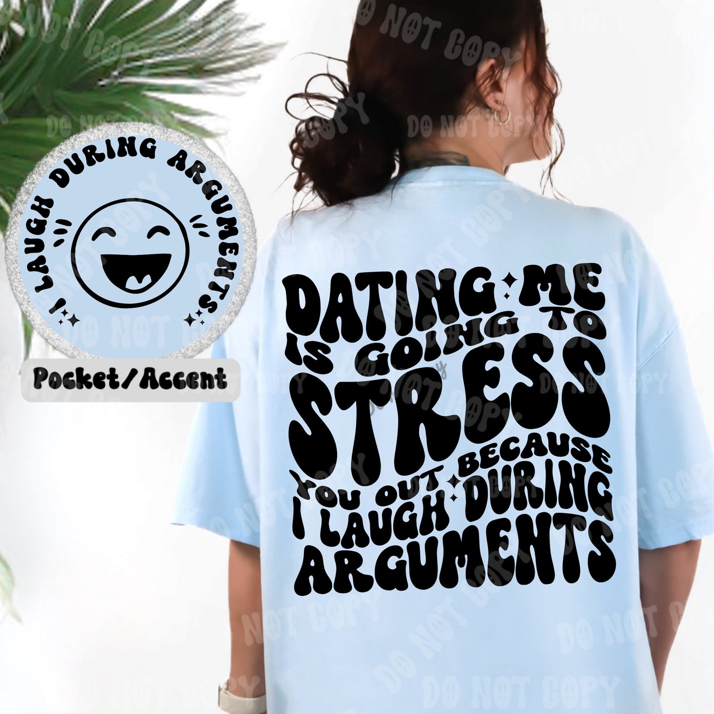 Dating Me is Going to Stress you out because I Laugh During Arguments PNG Download