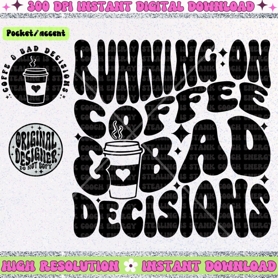 Running on coffee and Bad Decisions PNG