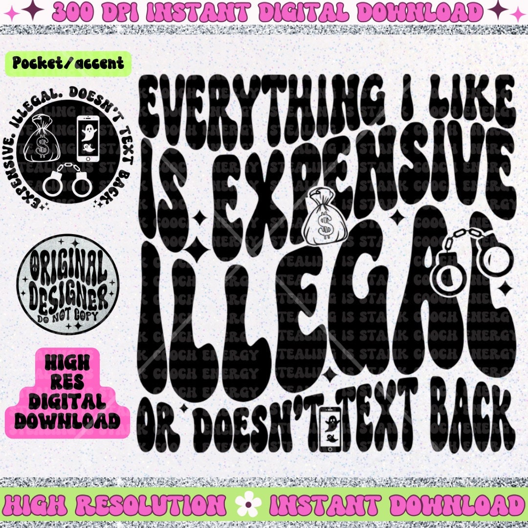 Everything I like is expensive illegal or doesn’t text back PNG Download