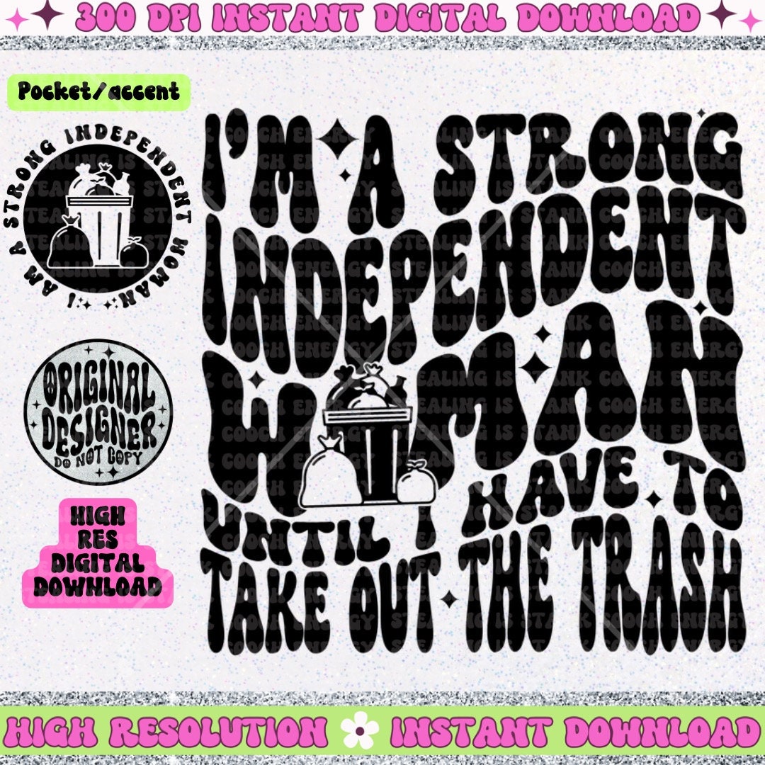 I’m a strong independent woman until I have to take out the trash PNG