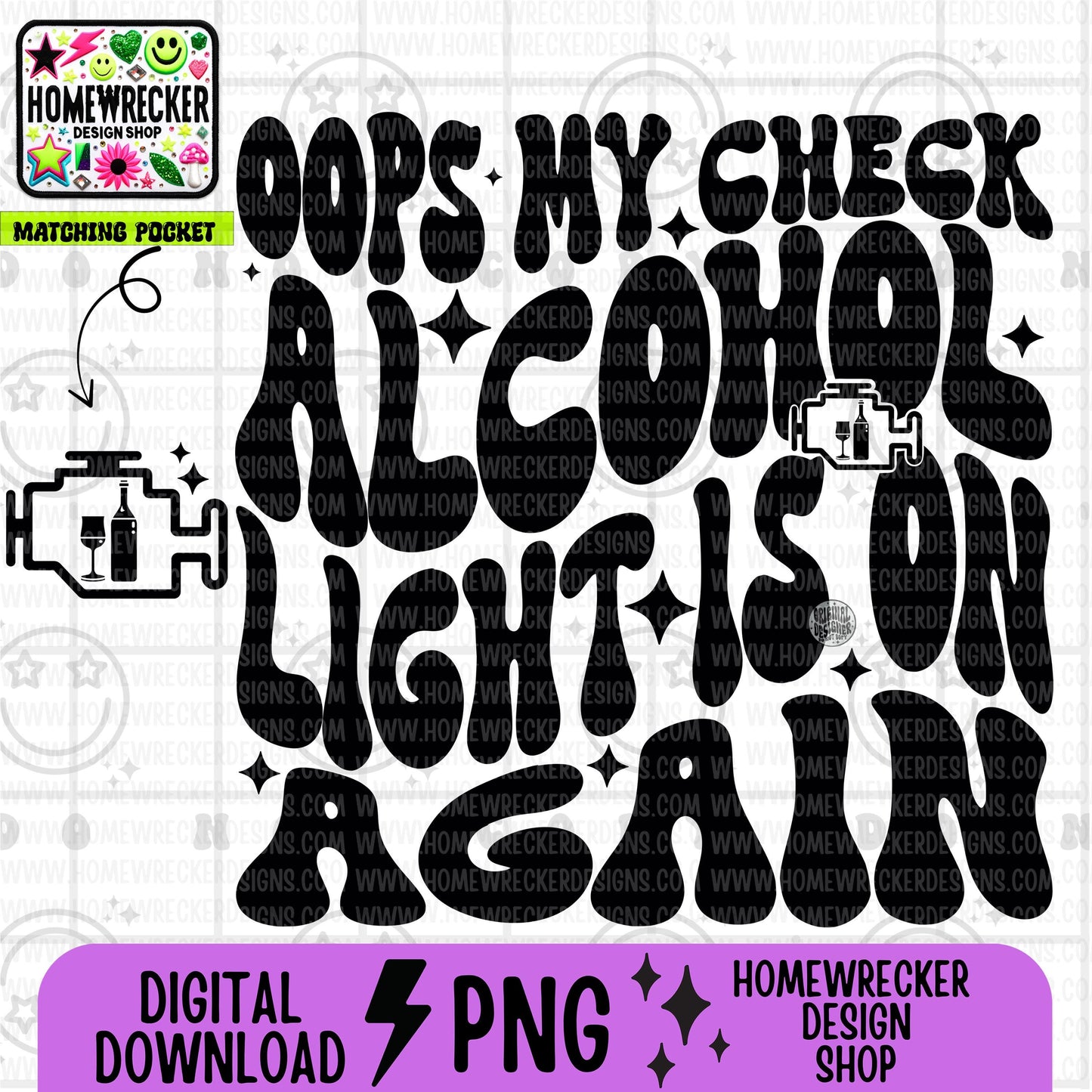 oops my check alcohol light is on again | wavy font, groovy font, front and back design funny snarky petty PNG digital download