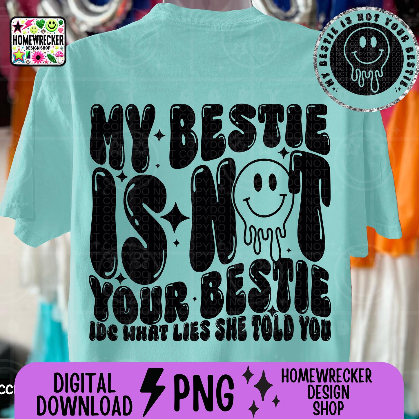 My bestie is not your bestie I don't care what lies she told you PNG, digital download