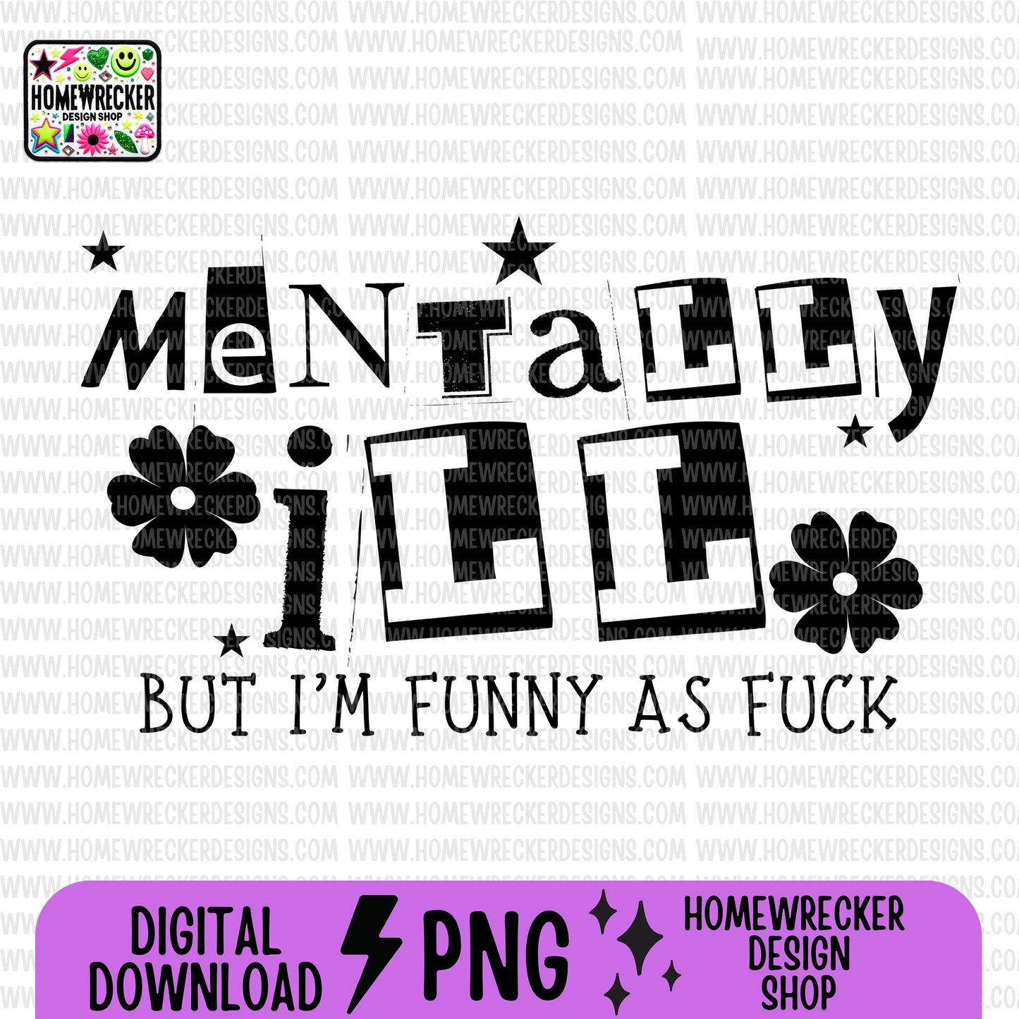 Mentally Ill but I'm funny as fuck PNG digital download, single color, tshirt designs, mental health