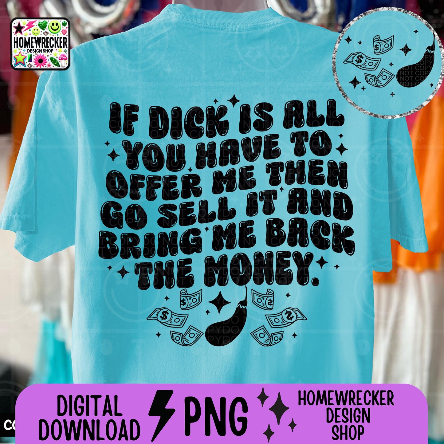 If all you have to offer me is D then go sell it and bring me the money PNG, digital download