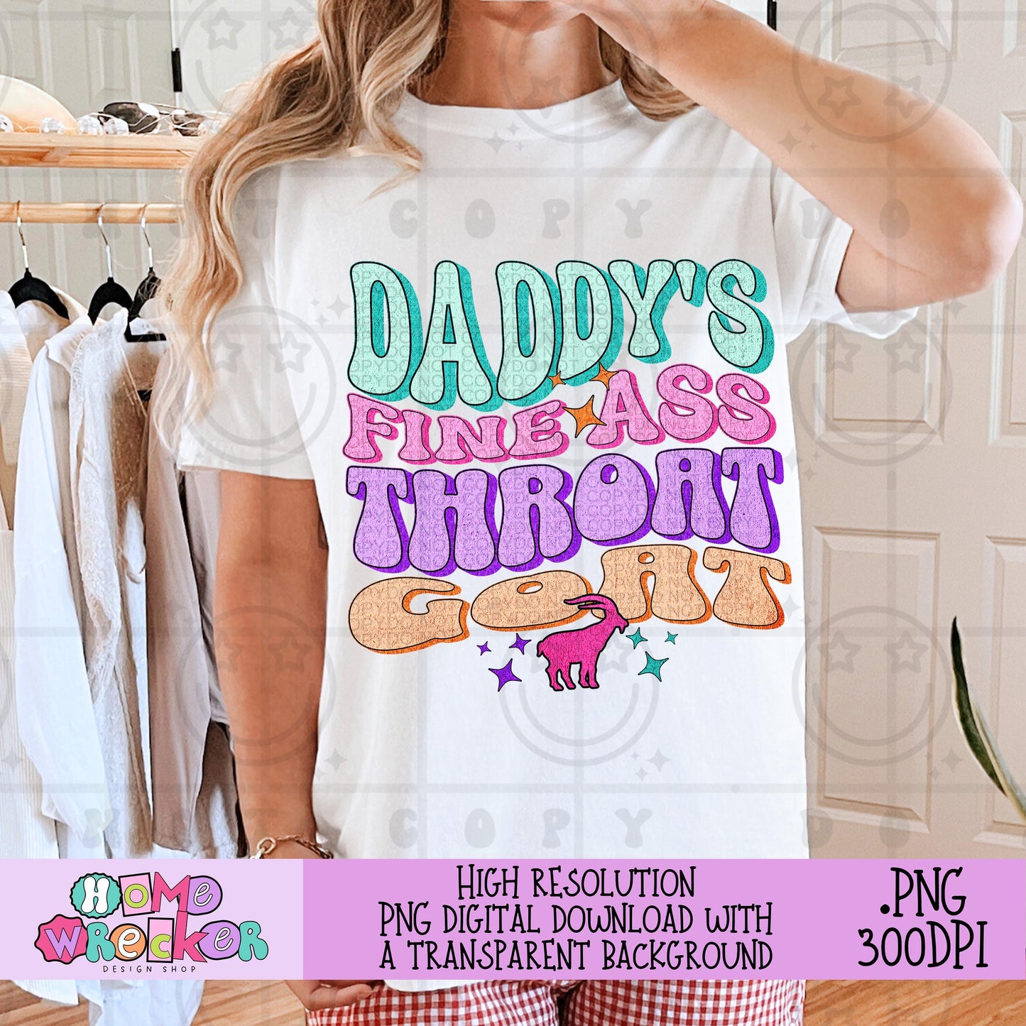 Daddy's fine ass throat goat PNG, Throat Goat PNG Spoiled png Wife girlfriend retro wavy, bold colorful distressed PNG digital download