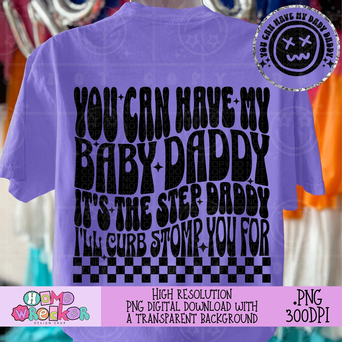 You can have my baby daddy its the step daddy i'll curb stomp you for Wavy Design, Snarky PNG, Popular, Png designs, funny, trendy