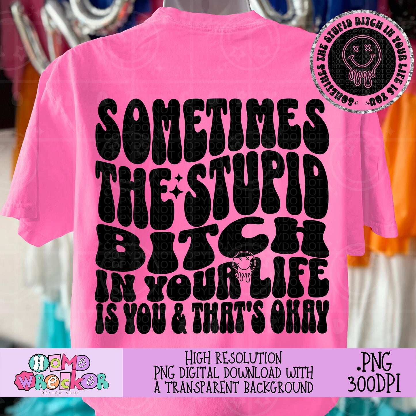 Sometimes the stupid bitch in your life is you, wavy design, Retro Groovy Font PNG