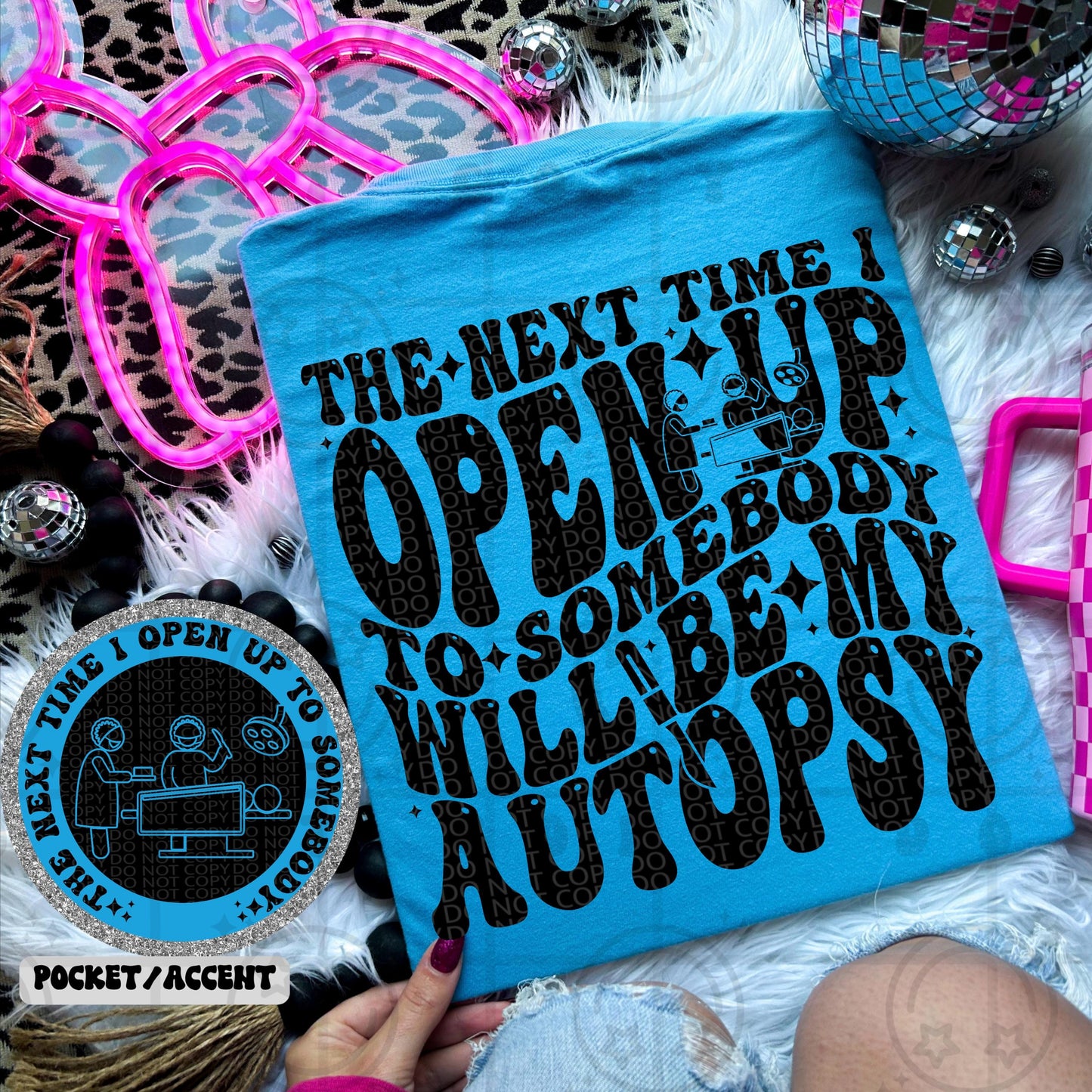 The next time I open up to somebody will be my autopsy PNG wavy font groovy font, front and back design funny snarky petty digital download