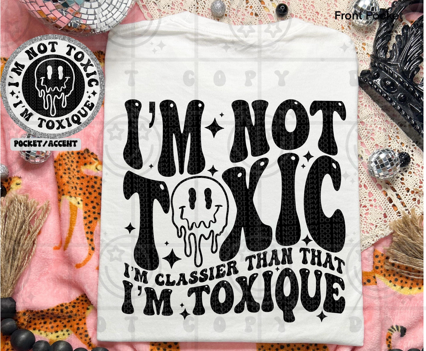 I’m not Toxic I’m Toxique PNG wavy font groovy font, front and back design funny snarky petty digital download