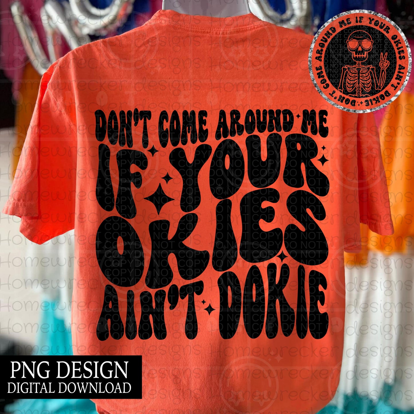 Don't come around me if your okies aint dokie | wavy font, groovy font, front and back design funny snarky petty PNG digital download