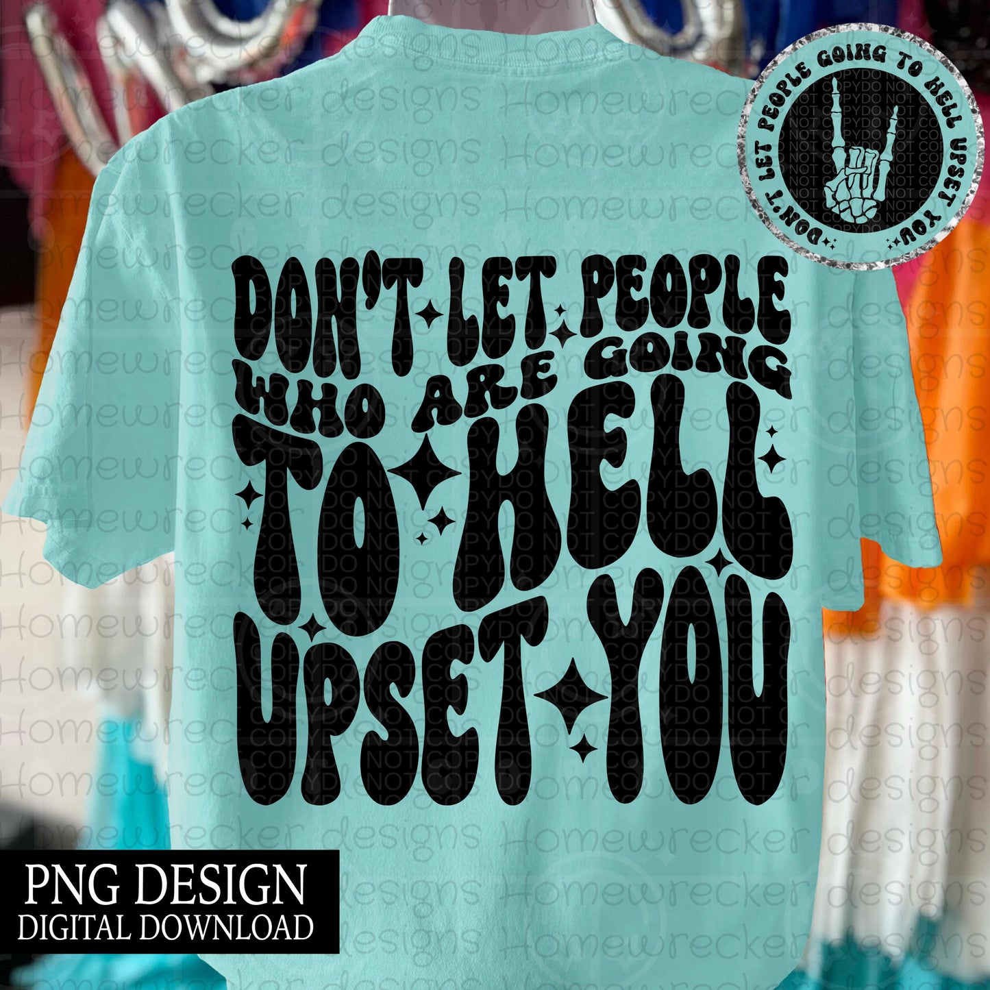 Don't let people going to hell upset you | wavy font, groovy font, front and back design funny snarky petty PNG digital download