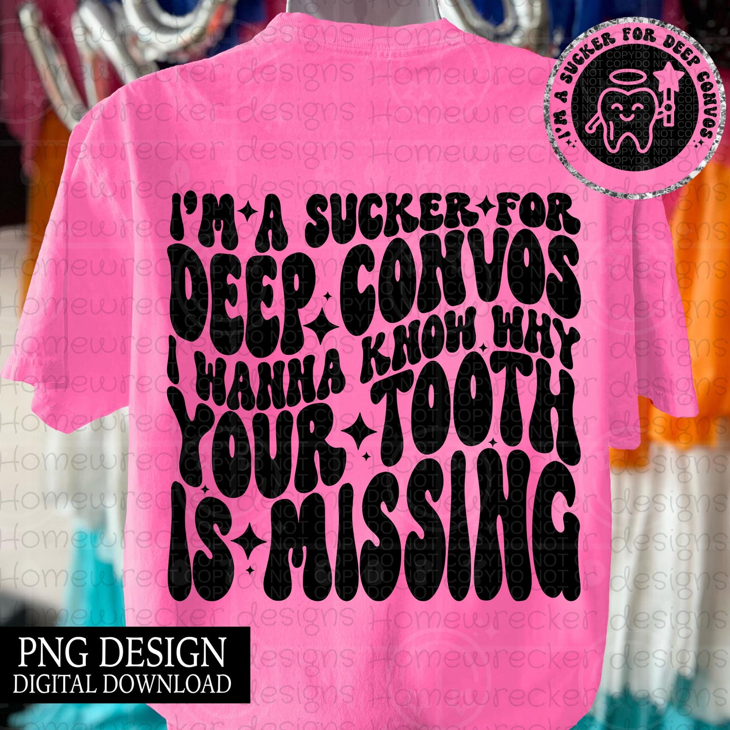 I'm a sucker for deep convos | wavy font, groovy font, front and back design funny snarky petty PNG digital download