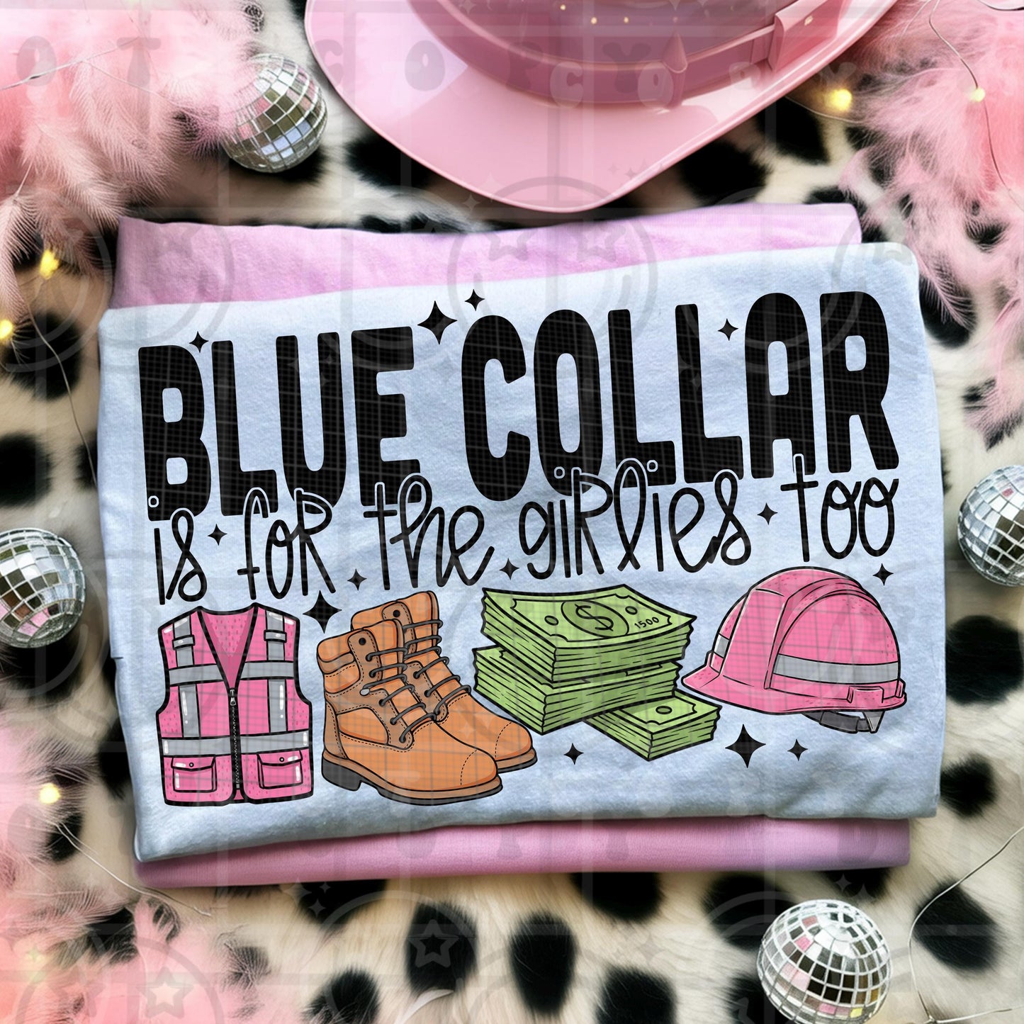 Blue Collar Is For The Girlies Too design with pink hard hat safety vest work boots cash stack and bold lettering