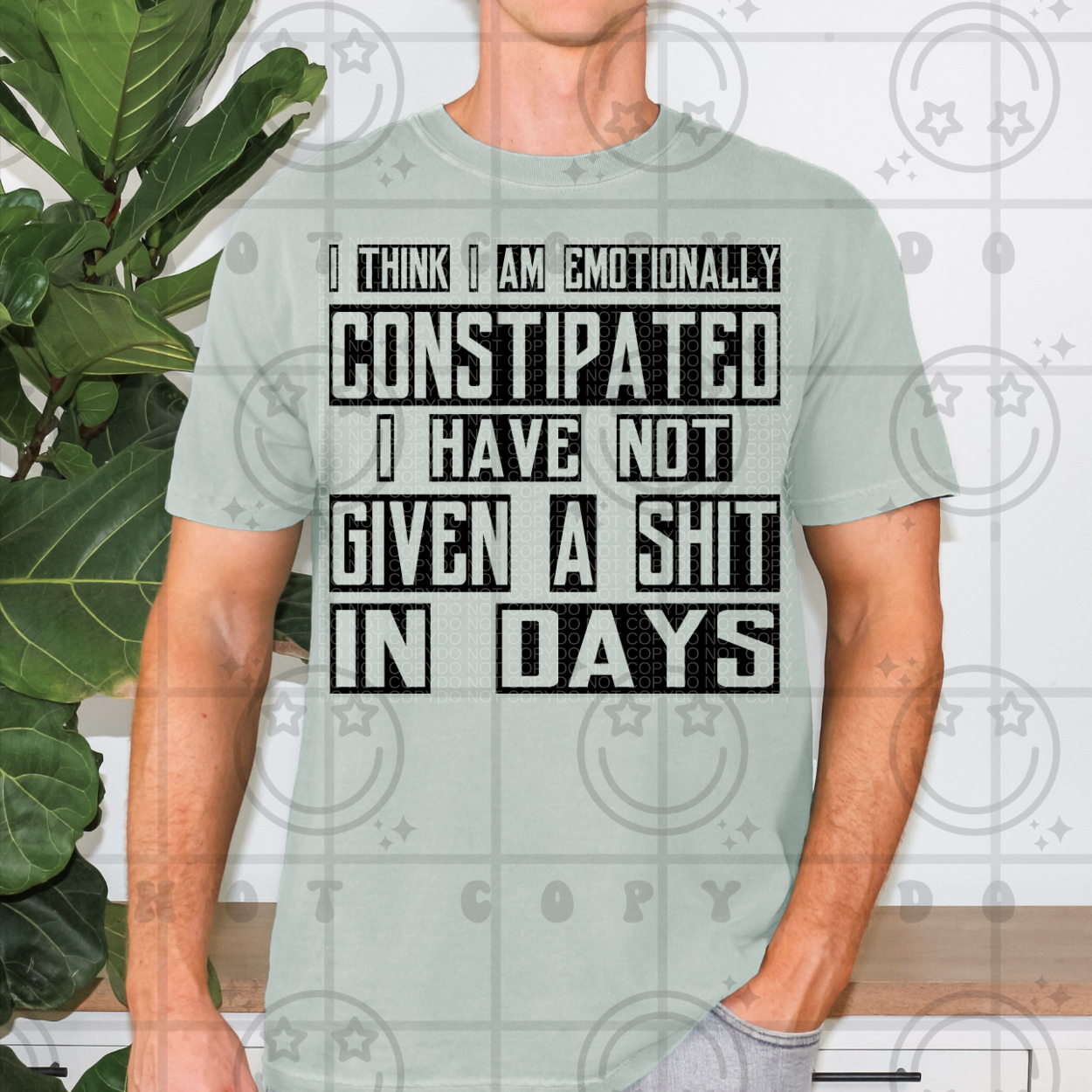 I Think I Am Emotionally Constipated I Have Not Given A Shit In Days |MEN PNG