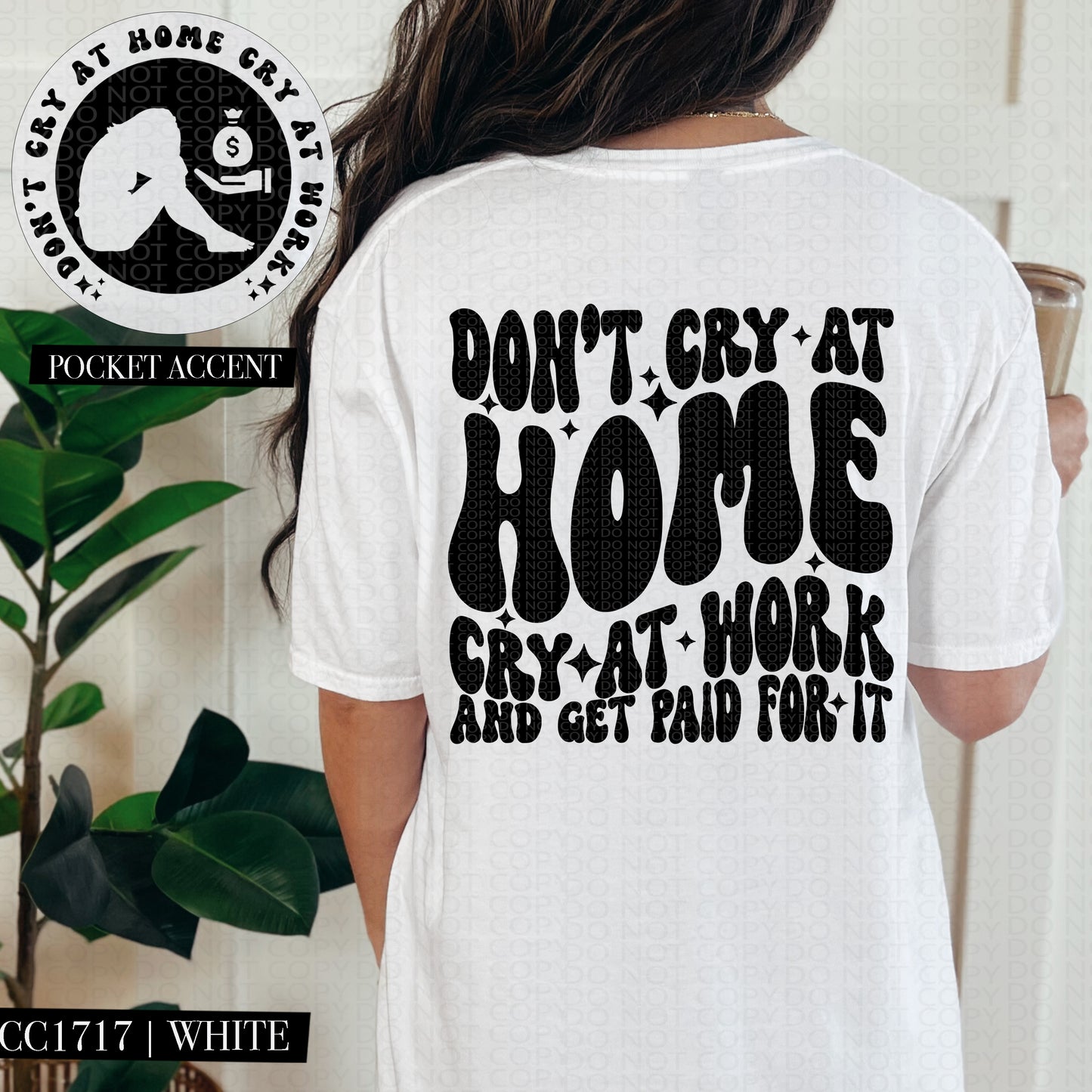 Don't Cry At Home Cry At Work And Get Paid For It | Wavy Snarky PNG