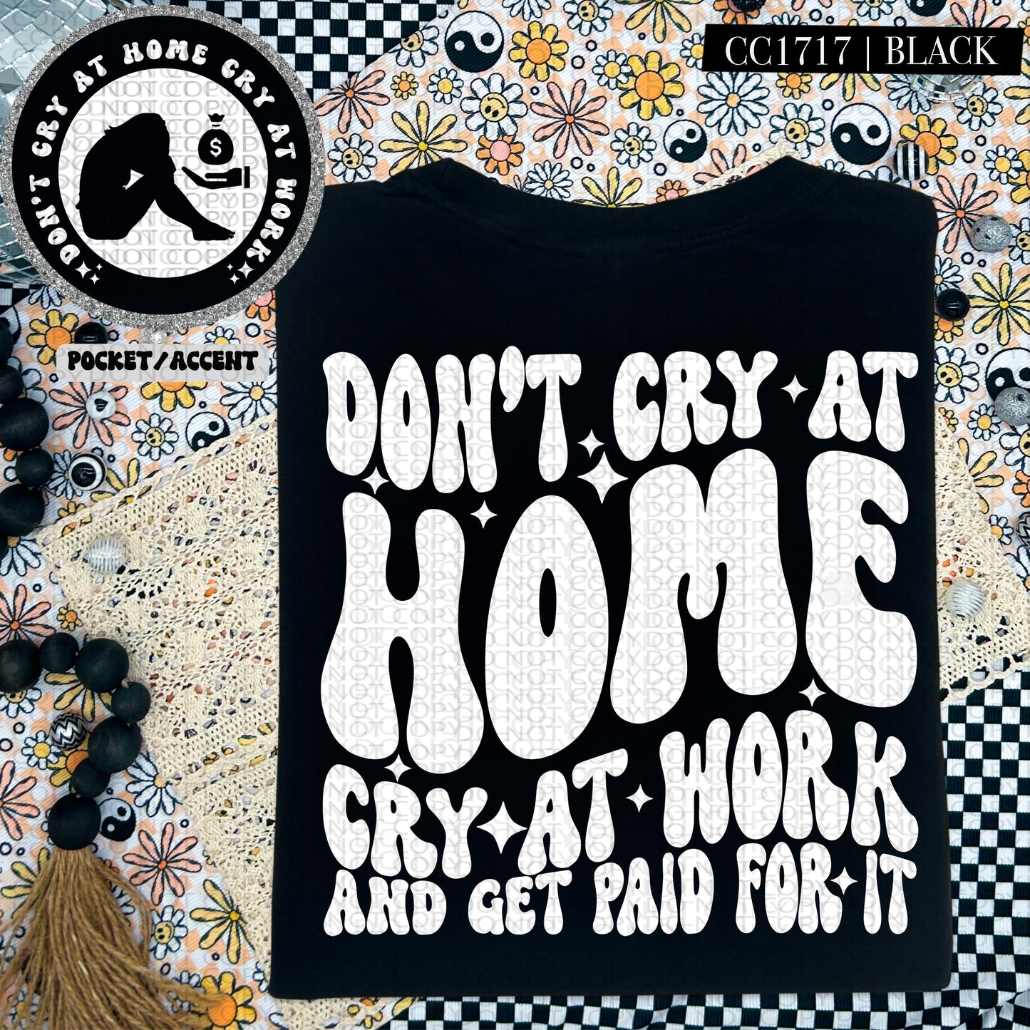 Don't Cry At Home Cry At Work And Get Paid For It | Wavy Snarky PNG