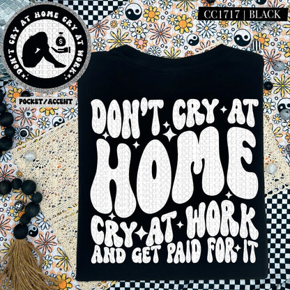 Don't Cry At Home Cry At Work And Get Paid For It | Wavy Snarky PNG