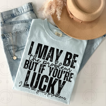 I May be the Problem Single Color PNG