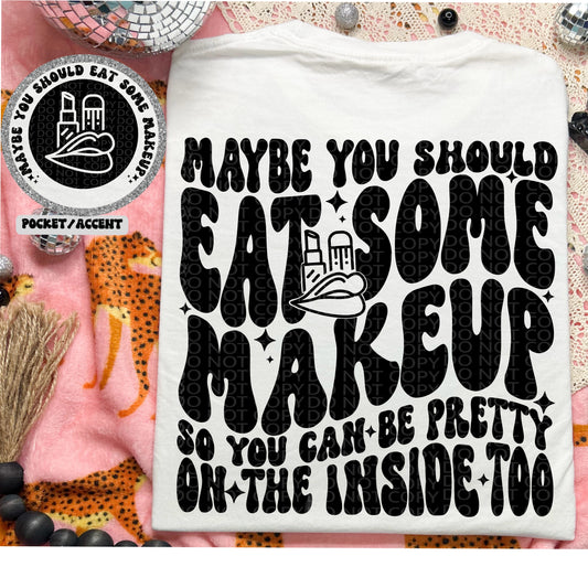 Maybe You Should Eat Some Makeup | Snarky Wavy PNG