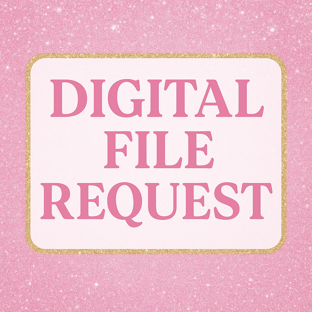 🎀 DIGITAL FILE REQUEST 🎀