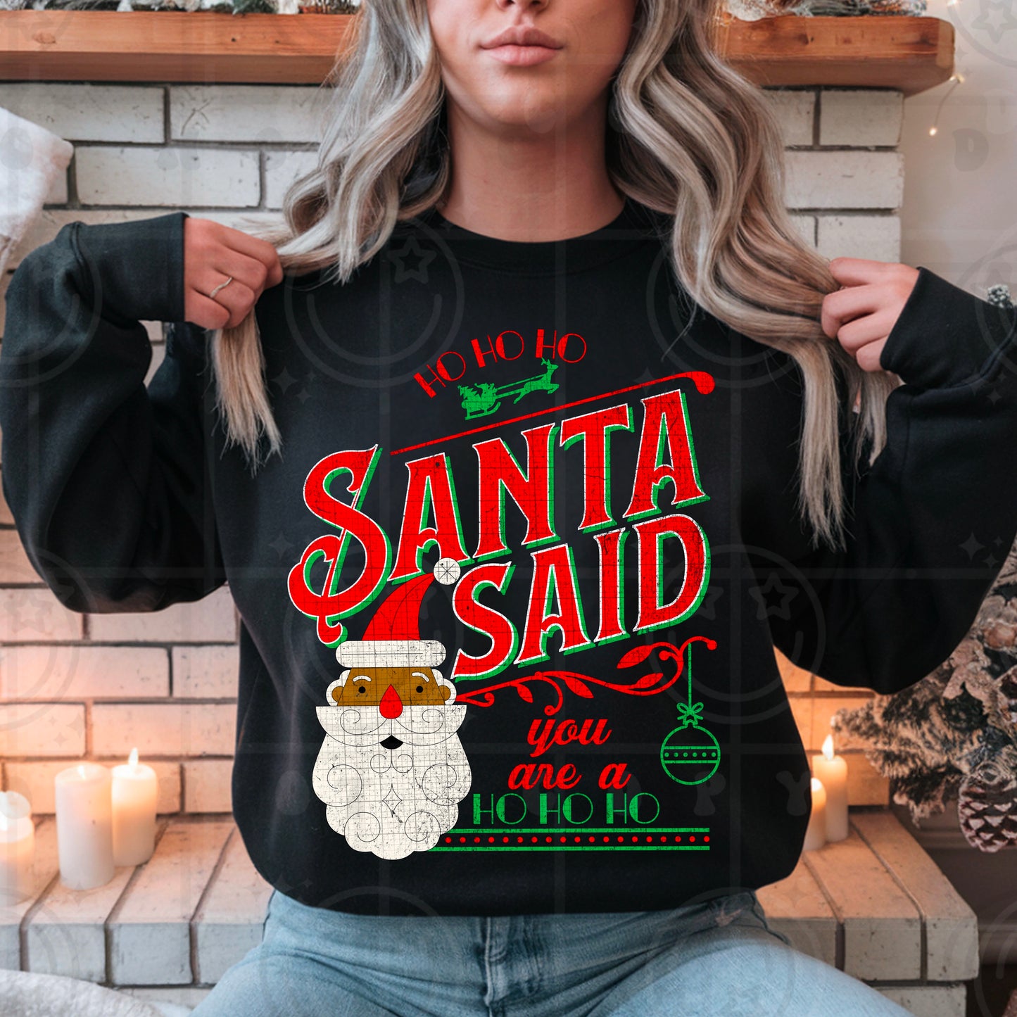 Santa said you are a ho ho ho PNG distressed digital design download Christmas