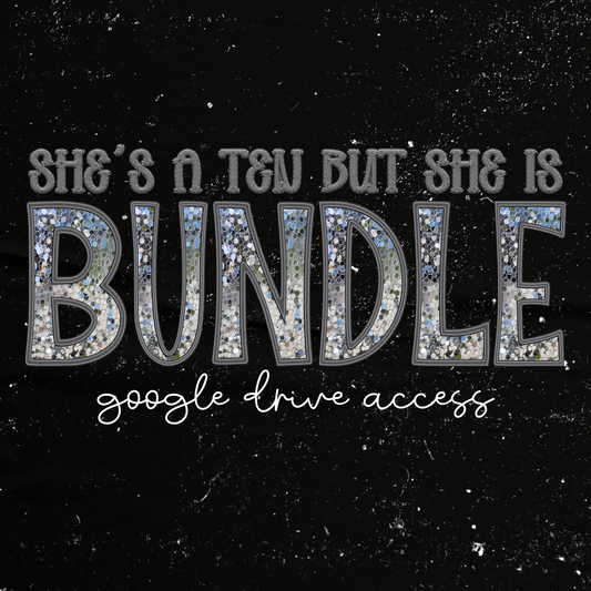 She's a Ten but she is BUNDLE | 30+ styles with Google Drive Access