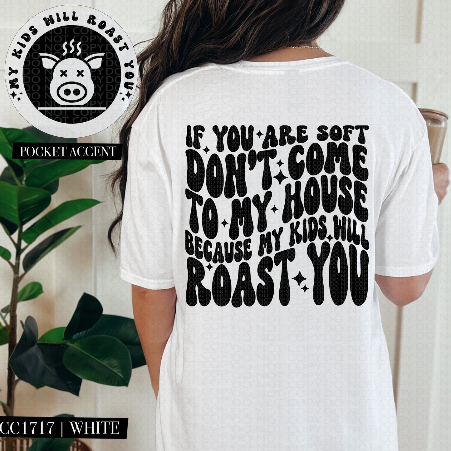 If You Are Soft Don't Come To My House Because My Kids Will Roast You | Wavy Snarky PNG