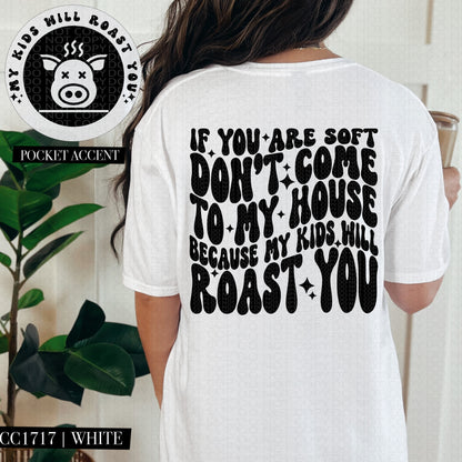 If You Are Soft Don't Come To My House Because My Kids Will Roast You | Wavy Snarky PNG