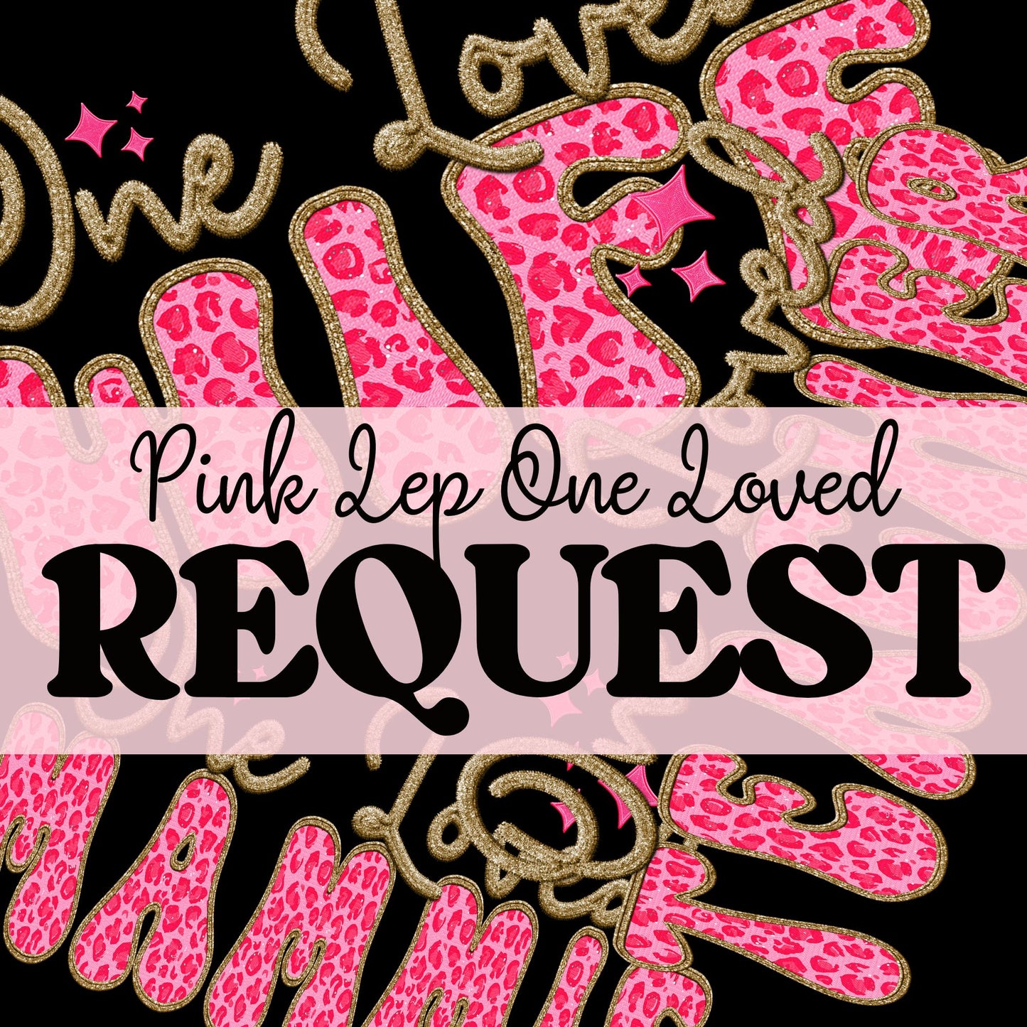 *REQUESTED* NAME/WORD PINK GOLD LEP ONE LOVED | Faux Embroidery | TAT 3-5 BIZ DAYS