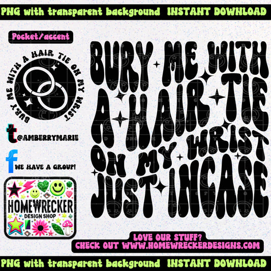 Bury me with a Hair Tie | Wavy Snarky PNG