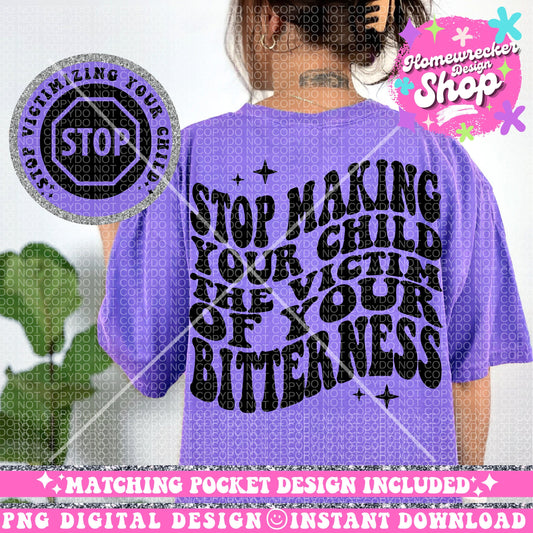 Stop Making Your Child The Victim of Your Bitterness, Sassy PNG download, Sublimation Designs, Trendy Designs, Wavy Font designs,  Retro