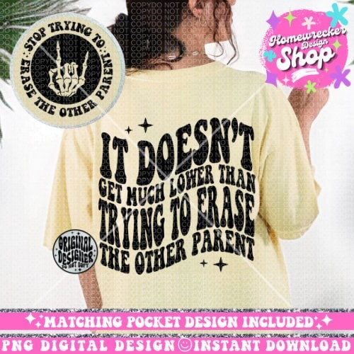 Stop trying to erase the other parent, coparenting, Adult Humor Png, Petty Shirt Designs, Funny Quote PNG, Sublimation, Wavy Trend Designs