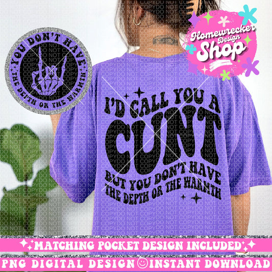 I'd Call You a Cunt But You Dont have the Depth or The Warmth, Funny Png Design, Adult Humor Png, Petty Shirt Designs, Wavy designs, Trendy