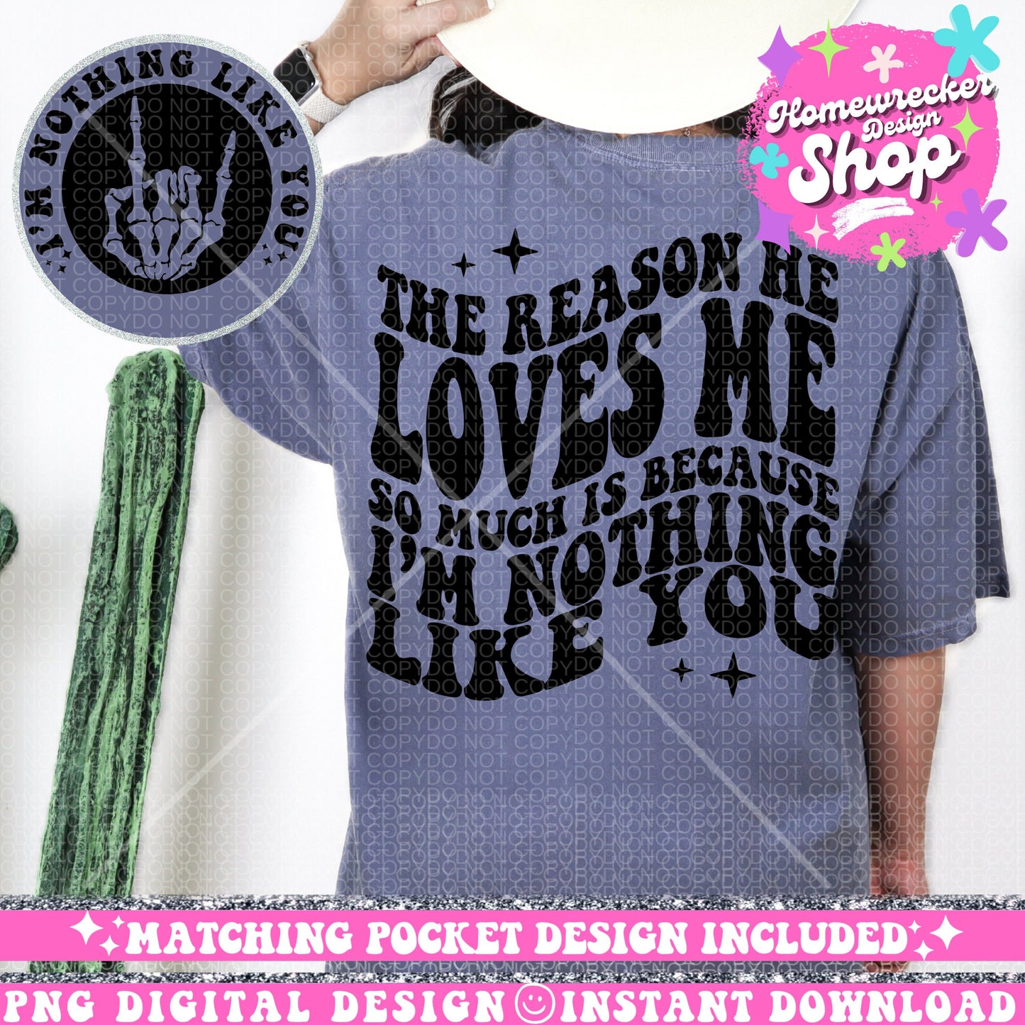 The Reason He Loves Me So Much Is Because Im nothing Like You, Funny Png Design, Adult Humor Png, Petty Shirt Trendy Designs