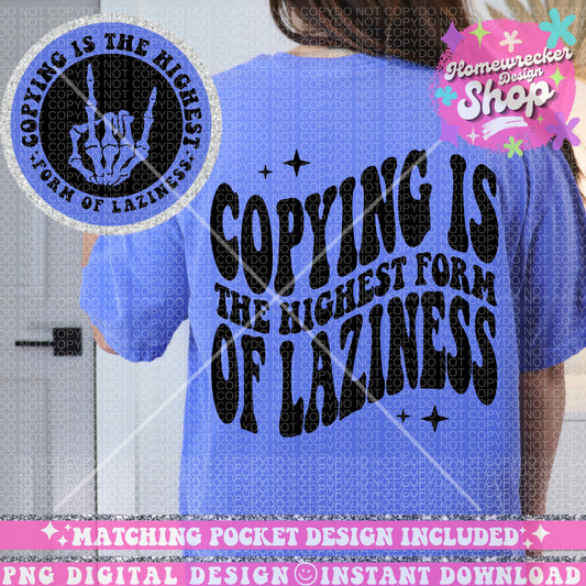 Copying is the highest form of laziness, Funny Png Design, Adult Humor Png, Petty Shirt Designs, Funny Quote PNG, Sublimation, Wavy Design