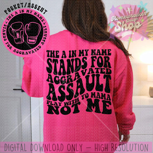 The A in my name stands for Aggravated Assault PNG,  Wavy Font, Funny Png Design, Adult Humor Png, Funny Quote PNG, Sublimation, Retro