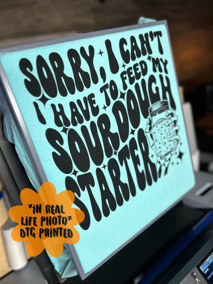 Sorry I can’t, I have to Feed my Sourdough Starter PNG, Sublimation, Wavy Trend Design