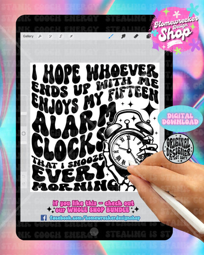 I Hope whoever ends up with me enjoys my fifteen alarm clocks PNG