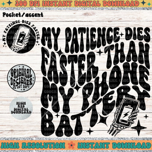 My Patience Dies Faster Than my Phone Battery PNG Digital Download