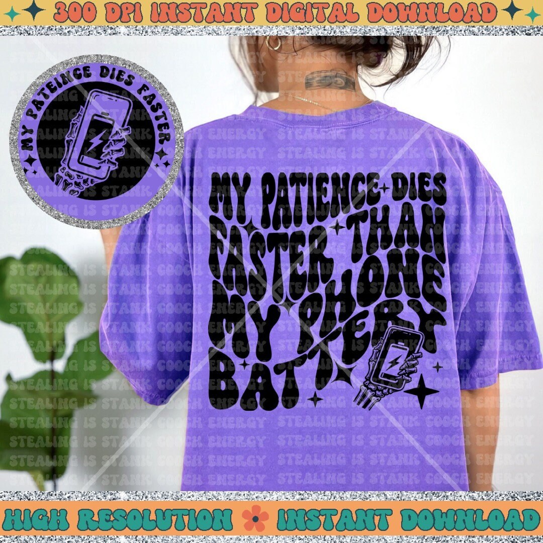 My Patience Dies Faster Than my Phone Battery PNG Digital Download