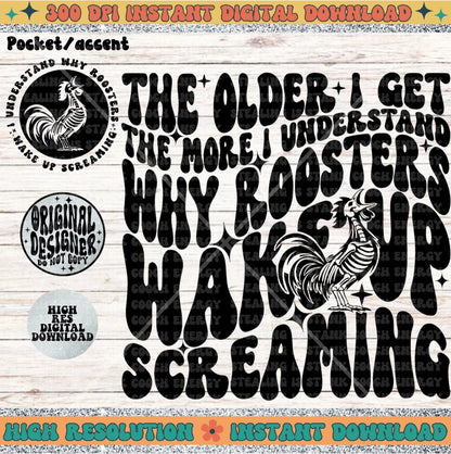 The Older I get The More I understand why Roosters wake up screaming, snarky wavy font, PNG Download