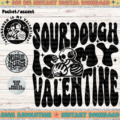 Sourdough is my Valentine PNG, Sublimation, Wavy Trend Design