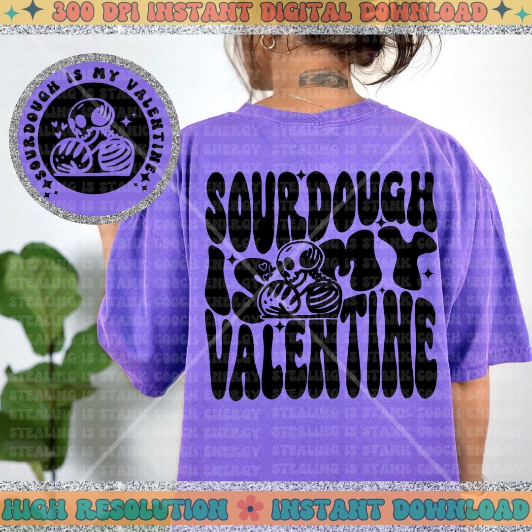 Sourdough is my Valentine PNG, Sublimation, Wavy Trend Design