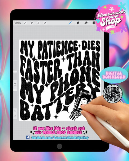 My Patience Dies Faster Than my Phone Battery PNG Digital Download