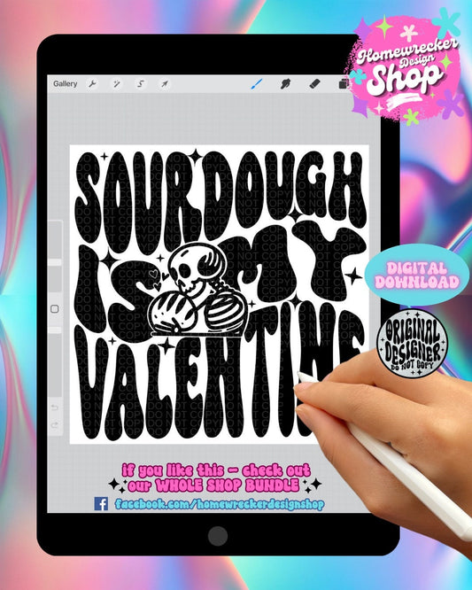 Sourdough is my Valentine PNG, Sublimation, Wavy Trend Design