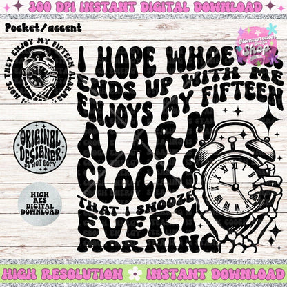 I Hope whoever ends up with me enjoys my fifteen alarm clocks PNG