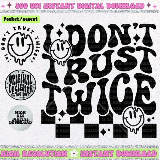 I Don’t Trust Twice PNG Download, sublimation designs