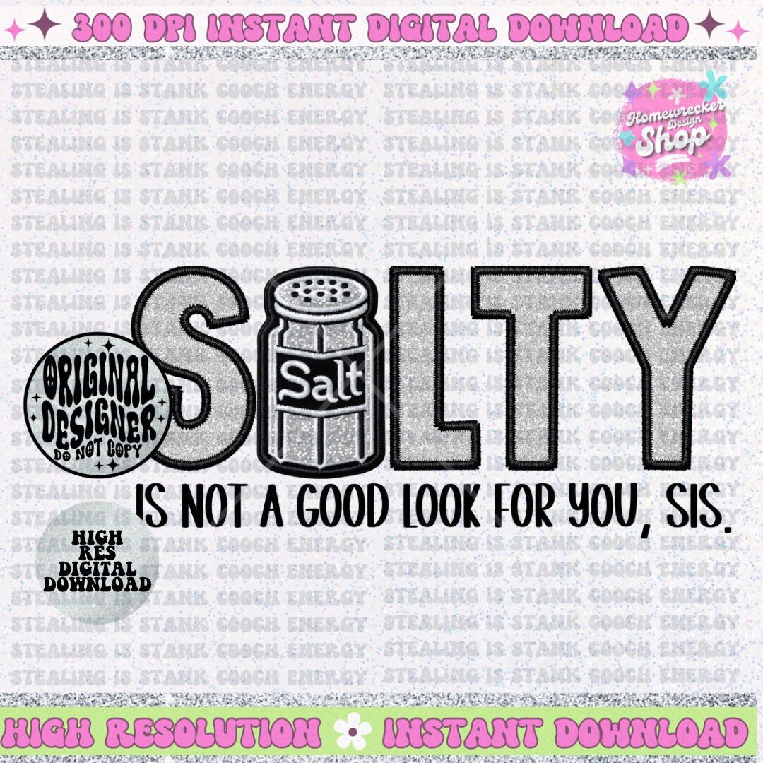 Salty is not a good look for you sis PNG faux embroidery faux glitter PNG digital download