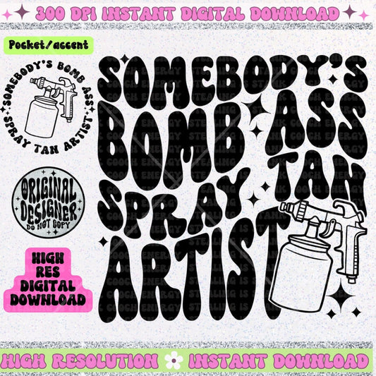 Somebody’s Bomb Ass Spray Tan Artist PNG Download, sublimation designs